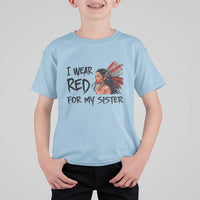 MMIW Awareness Month Indigenous Support Gift T Shirt For Kid I Wear Red For My Sister