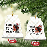 MMIW Awareness Month Indigenous Support Gift Ceramic Ornament I Wear Red For My Sister