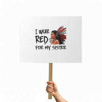 MMIW Awareness Month Indigenous Support Gift Protest Sign I Wear Red For My Sister