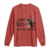 MMIW Awareness Month Indigenous Support Gift Long Sleeve Shirt I Wear Red For My Sister