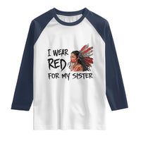 MMIW Awareness Month Indigenous Support Gift Raglan Shirt I Wear Red For My Sister