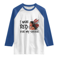 MMIW Awareness Month Indigenous Support Gift Raglan Shirt I Wear Red For My Sister