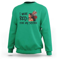MMIW Awareness Month Indigenous Support Gift Sweatshirt I Wear Red For My Sister