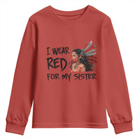 MMIW Awareness Month Indigenous Support Gift Youth Sweatshirt I Wear Red For My Sister