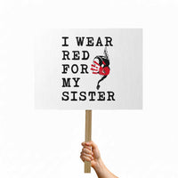 MMIW Awareness Month Native American Protest Sign I Wear Red For My Sister