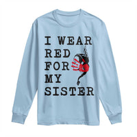 MMIW Awareness Month Native American Long Sleeve Shirt I Wear Red For My Sister