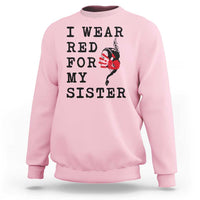 MMIW Awareness Month Native American Sweatshirt I Wear Red For My Sister