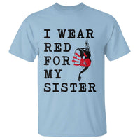 MMIW Awareness Month Native American T Shirt I Wear Red For My Sister