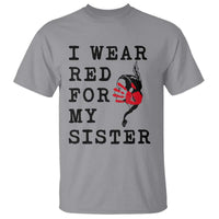 MMIW Awareness Month Native American T Shirt I Wear Red For My Sister