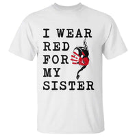MMIW Awareness Month Native American T Shirt I Wear Red For My Sister