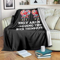 Funny Adult Humor Throw Blanket They Arent Going To Suck Themselves
