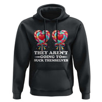 Funny Adult Humor Hoodie They Arent Going To Suck Themselves