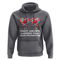 Funny Adult Humor Hoodie They Arent Going To Suck Themselves