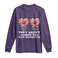Funny Adult Humor Long Sleeve Shirt They Arent Going To Suck Themselves