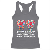 Funny Adult Humor Racerback Tank Top They Arent Going To Suck Themselves