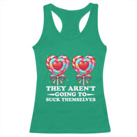 Funny Adult Humor Racerback Tank Top They Arent Going To Suck Themselves