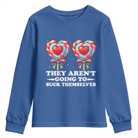 Funny Adult Humor Youth Sweatshirt They Arent Going To Suck Themselves