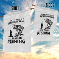 I Do Have Retirement Plan I Plan On Fishing Garden Flag Retired Men - Wonder Print Shop