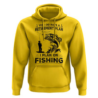 I Do Have Retirement Plan I Plan On Fishing Hoodie Retired Men - Wonder Print Shop