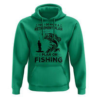 I Do Have Retirement Plan I Plan On Fishing Hoodie Retired Men - Wonder Print Shop