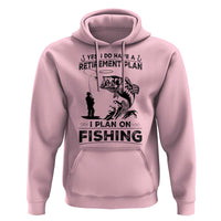 I Do Have Retirement Plan I Plan On Fishing Hoodie Retired Men - Wonder Print Shop