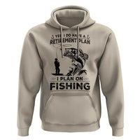 I Do Have Retirement Plan I Plan On Fishing Hoodie Retired Men - Wonder Print Shop