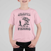 I Do Have Retirement Plan I Plan On Fishing T Shirt For Kid Retired Men - Wonder Print Shop