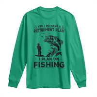 I Do Have Retirement Plan I Plan On Fishing Long Sleeve Shirt Retired Men - Wonder Print Shop