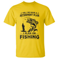 I Do Have Retirement Plan I Plan On Fishing T Shirt Retired Men - Wonder Print Shop
