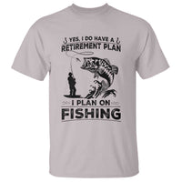I Do Have Retirement Plan I Plan On Fishing T Shirt Retired Men - Wonder Print Shop