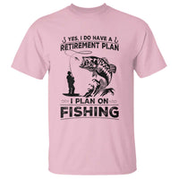 I Do Have Retirement Plan I Plan On Fishing T Shirt Retired Men - Wonder Print Shop