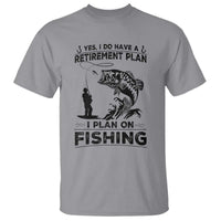 I Do Have Retirement Plan I Plan On Fishing T Shirt Retired Men - Wonder Print Shop