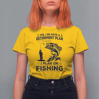 I Do Have Retirement Plan I Plan On Fishing T Shirt For Women Retired Men - Wonder Print Shop