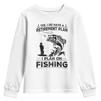 I Do Have Retirement Plan I Plan On Fishing Youth Sweatshirt Retired Men - Wonder Print Shop