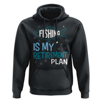 Fishing Is My Retirement Plan Hoodie Perfect For Retirees And Fishing Lovers - Wonder Print Shop