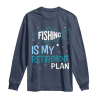 Fishing Is My Retirement Plan Long Sleeve Shirt Perfect For Retirees And Fishing Lovers - Wonder Print Shop