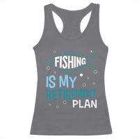 Fishing Is My Retirement Plan Racerback Tank Top Perfect For Retirees And Fishing Lovers - Wonder Print Shop