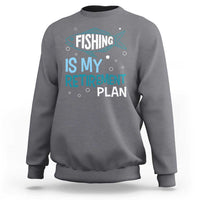 Fishing Is My Retirement Plan Sweatshirt Perfect For Retirees And Fishing Lovers - Wonder Print Shop