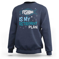 Fishing Is My Retirement Plan Sweatshirt Perfect For Retirees And Fishing Lovers - Wonder Print Shop
