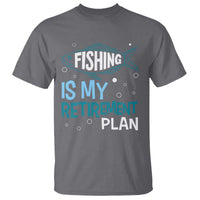 Fishing Is My Retirement Plan T Shirt Perfect For Retirees And Fishing Lovers - Wonder Print Shop