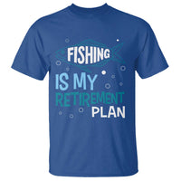 Fishing Is My Retirement Plan T Shirt Perfect For Retirees And Fishing Lovers - Wonder Print Shop