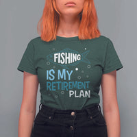 Fishing Is My Retirement Plan T Shirt For Women Perfect For Retirees And Fishing Lovers - Wonder Print Shop