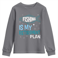 Fishing Is My Retirement Plan Youth Sweatshirt Perfect For Retirees And Fishing Lovers - Wonder Print Shop