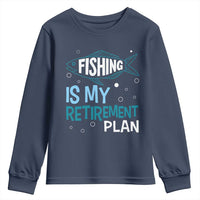 Fishing Is My Retirement Plan Youth Sweatshirt Perfect For Retirees And Fishing Lovers - Wonder Print Shop