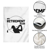My Retirement Plan Golf Garden Flag Retired Men And Golf Lovers - Wonder Print Shop