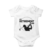 My Retirement Plan Golf Baby Onesie Retired Men And Golf Lovers - Wonder Print Shop