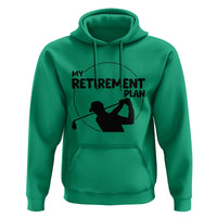My Retirement Plan Golf Hoodie Retired Men And Golf Lovers - Wonder Print Shop