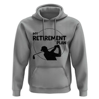 My Retirement Plan Golf Hoodie Retired Men And Golf Lovers - Wonder Print Shop