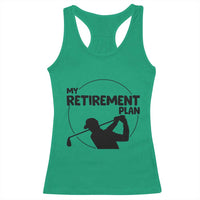 My Retirement Plan Golf Racerback Tank Top Retired Men And Golf Lovers - Wonder Print Shop