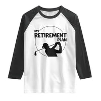 My Retirement Plan Golf Raglan Shirt Retired Men And Golf Lovers - Wonder Print Shop